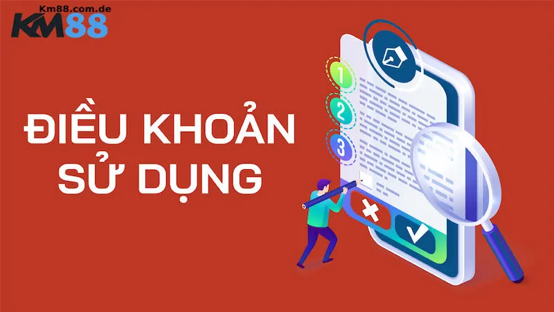 Tổng quan điều khoản sử dụng KM88